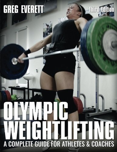 Olympic Weightlifting A Complete Guide For Athletes Coaches