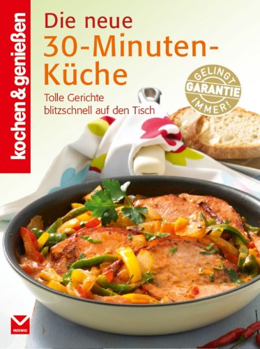 Download K&G - Die neue 30-Minuten-Küche: Tolle Gerichte blitzschnell auf den Tisch (kochen & genießen) Download K&G - Die neue 30-Minuten-Küche: Tolle Gerichte blitzschnell auf den Tisch (kochen & genießen)