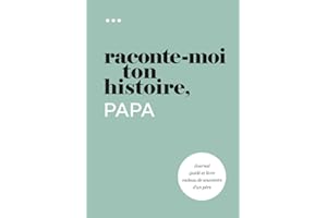 Raconte-moi ton histoire, Papa: Journal guidé et livre cadeau de souvenirs d'un père (Livre de la collection « Raconte-moi ton histoire »)