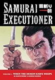 Samurai Executioner Volume 1: When the Demon Knife Weeps by