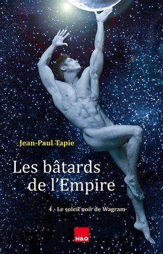 Télécharger Les bâtards de l'empire 4 - Le soleil noir de Wagram Gratuit