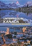 Image de Unterwegs in Kanada: Das große Reisebuch (KUNTH Unterwegs in ...)