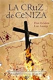 Image de La cruz de ceniza: un estremecedor viaje por el fanatismo y la locura de la religión en la Europa del siglo XVI
