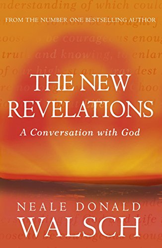 The New Revelations: A Conversation with God (Conversations with God) (English Edition) The New Revelations: A Conversation with God (Conversations with God) (English Edition)
