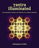 Tantra Illuminated: The Philosophy, History, and Practice of a Timeless Tradition (English Edition) by 
