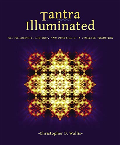 Tantra Illuminated: The Philosophy, History, and Practice of a Timeless Tradition (English Edition)