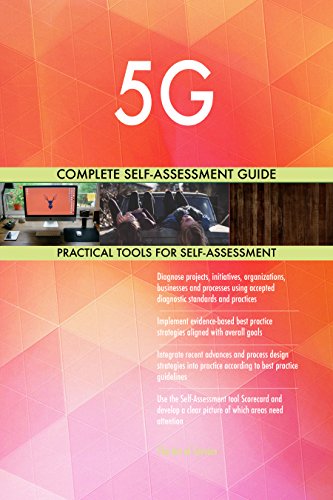 5G All-Inclusive Self-Assessment - More than 640 Success Criteria Instant Visual Insights Comprehensive Spreadsheet Dashboard Auto-Prioritized for Quick Results 5G All-Inclusive Self-Assessment - More than 640 Success Criteria Instant Visual Insights Comprehensive Spreadsheet Dashboard Auto-Prioritized for Quick Results