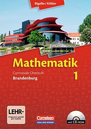 Download Bigalke/Köhler: Mathematik Sekundarstufe II - Brandenburg - Neubearbeitung: Band 1 - Schülerbuch mit CD-ROM Download Bigalke/Köhler: Mathematik Sekundarstufe II - Brandenburg - Neubearbeitung: Band 1 - Schülerbuch mit CD-ROM