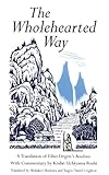 Wholehearted Way: A Translation of Eihei Dagen's Bendowa, With Commentary by Kosho Uchiyama Roshi (English Edition) by 
