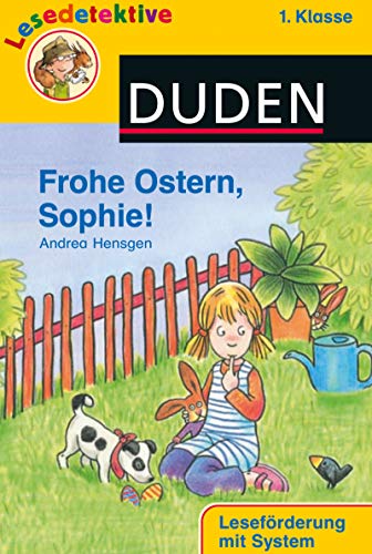 Frohe Ostern, Sophie! (1. Klasse) (DUDEN Lesedetektive 1. Klasse)
