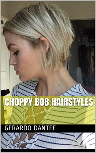 Choppy Bob Hairstyles Ebook Gerardo Dantee Amazon In Kindle Store