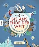 Auf den Spuren großer Entdecker: Bis ans Ende der Welt. Die 22 mutigsten Abenteurer, Pioniere und Forschungsreisende der Geschichte by 