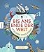 Auf den Spuren großer Entdecker: Bis ans Ende der Welt. Die 22 mutigsten Abenteurer, Pioniere und Forschungsreisende der Geschichte by 