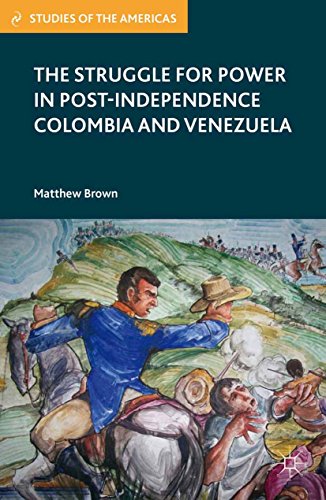 The Struggle for Power in Post-Independence Colombia and Venezuela (Studies of the Americas) (English Edition) livre