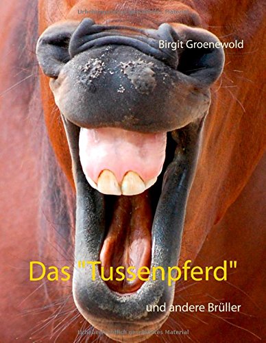 Download Das Tussenpferd: und andere Brüller Download Das Tussenpferd: und andere Brüller