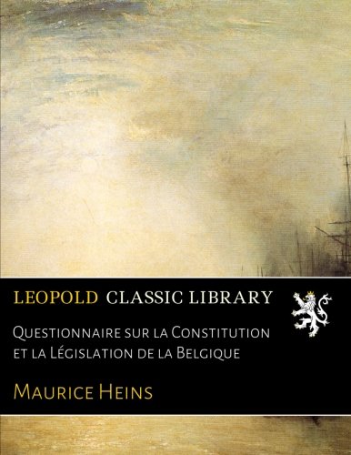 Questionnaire sur la Constitution et la Législation de la Belgique gratuit Questionnaire sur la Constitution et la Législation de la Belgique gratuit