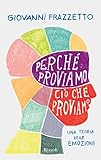 Image de Perché proviamo ciò che proviamo: Una teoria delle emozioni (Saggi stranieri)