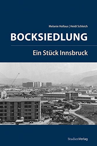 Bocksiedlung: Ein Stück Innsbruck (Veröffentlichungen des Innsbrucker Stadtarchivs, Neue Folge)