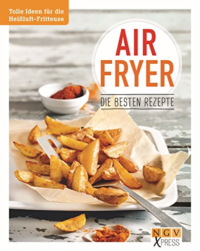 Download Airfryer - Die besten Rezepte: Pommes, Chicken Wings & Co. aus der Heißluftfritteuse (NGV X-Press) Download Airfryer - Die besten Rezepte: Pommes, Chicken Wings & Co. aus der Heißluftfritteuse (NGV X-Press)