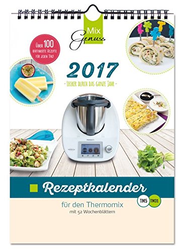 MixGenuss REZEPTKALENDER 2017 für den Thermomix: Lecker durch das ganze Jahr!
