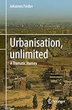Urbanisation, unlimited: A Thematic Journey (English Edition) by 