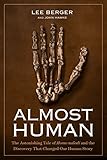 Almost Human: The Astonishing Tale of Homo naledi and the Discovery That Changed Our Human Story by 