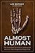 Almost Human: The Astonishing Tale of Homo naledi and the Discovery That Changed Our Human Story by 