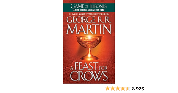 A Feast For Crows Book Four Of A Song Of Fire And Ice Martin George R R Amazon Fr Livres