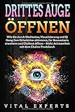 DRITTES AUGE ÖFFNEN: Wie Sie durch Meditation, Visualisierung und Qi Gong Ihre Zirbeldrüse aktivieren, Ihr Bewusstsein erweitern und Chakren öffnen - Mehr Achtsamkeit mit dem Chakra Praxisbuch by Vital Experts