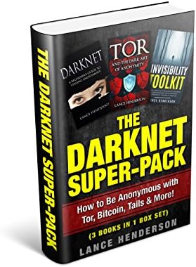 The Darknet Super-Pack: How to Be Anonymous with Tor, Bitcoin, Tails & More! (3 Books in 1 Box Set)