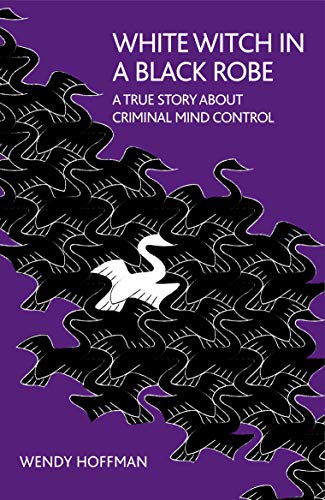 White Witch in a Black Robe: A True Story About Criminal Mind Control (English Edition)