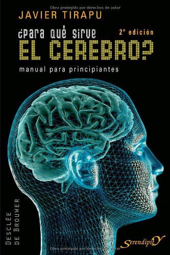 ¿Para qué sirve el cerebro?: Manual para principiantes (Serendipity)