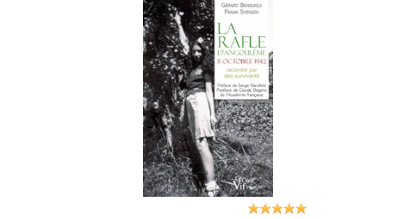 Amazon Fr La Rafle D Angouleme 8 Octobre 1942 Racontee Par Des Survivants Benguigui Gerard Svensen Frank Livres Amazon Fr La Rafle D Angouleme 8 Octobre 1942 Racontee Par Des Survivants Benguigui Gerard Svensen Frank Livres