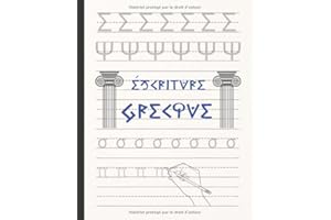 ÉCRITURE GRECQUE: CAHIER POUR LA PRATIQUE DE LA CALIGRAPHIE ET ALPHABET GRECQUE | DIRIGÉ AUX ÉTUDIANTS DÉBUTANTS OU AVANCÉS