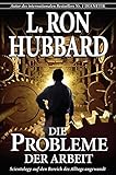 Die Probleme der Arbeit: Scientology auf den Bereich des Alltags angewandt by 