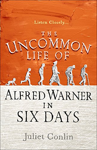 Download The Uncommon Life of Alfred Warner in Six Days: A heart-warming tale of one man’s extraordinary life and his long kept secrets