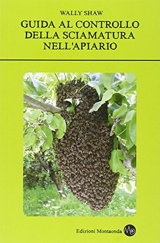 Guida al controllo della sciamatura nell'apiario