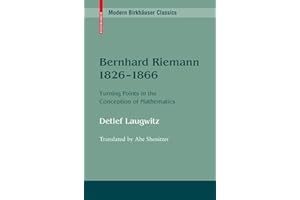 Bernhard Riemann 1826–1866: Turning Points in the Conception of Mathematics (Modern Birkhäuser Classics)