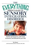 Image de The Everything Parent's Guide To Sensory Integration Disorder: Get the Right Diagnosis, Understand Treatments, And Advocate for Your Child (Everything