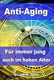 Image de Anti-Aging: Für immer jung auch im hohen Alter – Den Alterungsprozess durch wirkungsvol