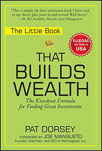 The Little Book That Builds Wealth: The Knockout Formula For Finding Great Investments The Little Book That Builds Wealth: The Knockout Formula For Finding Great Investments