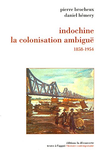 Indochine : La Colonisation ambiguë - 1858-1954 en ligne Indochine : La Colonisation ambiguë - 1858-1954 en ligne