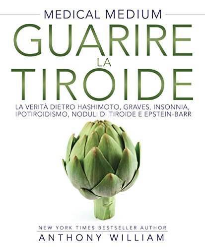 Guarire la tiroide. La verità sulle malattie di Hashimoto e Graves, su insonnia, ipotiroidismo, noduli e virus di Epstein-Barr libro