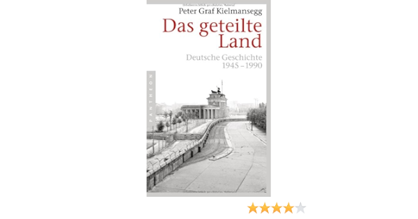 Das Geteilte Land Deutsche Geschichte 1945 1990 Amazon De Graf Kielmansegg Peter Bucher
