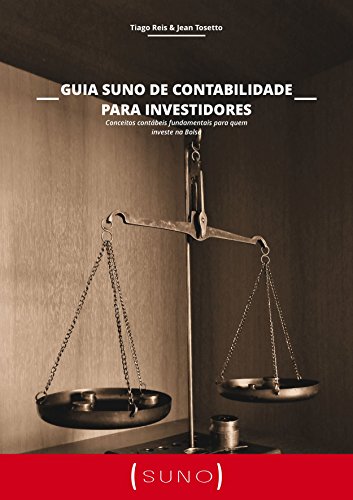 Guia Suno De Contabilidade Para Investidores: Conceitos contábeis fundamentais para quem investe na Bolsa (Portuguese Edition) por Tiago Reis