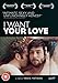 I Want Your Love [Edizione: Regno Unito] [Edizione: Regno Unito]