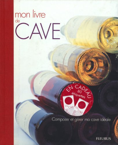 Télécharger Mon livre de cave : Composer et gérer ma cave idéale livre En ligne