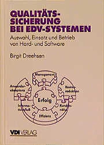 Download Qualitätssicherung bei EDV-Systemen: Auswahl, Einsatz und Betrieb von Hard- und Software (VDI-Buch) Download Qualitätssicherung bei EDV-Systemen: Auswahl, Einsatz und Betrieb von Hard- und Software (VDI-Buch)