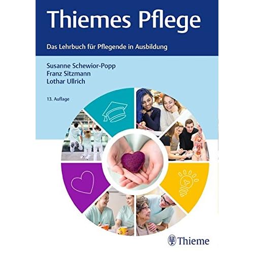 Thiemes Pflege (große Ausgabe): Das Lehrbuch für Pflegende in der Ausbildung Thiemes Pflege (große Ausgabe): Das Lehrbuch für Pflegende in der Ausbildung