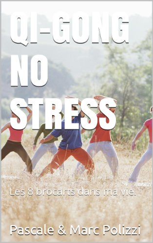 Télécharger Qi Gong No Stress, un outil de médiation corporelle: Huit mouvements de Qi-gong (Chi Kung) faciles PDF Ebook En Ligne